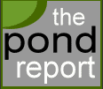 The Pond Report.